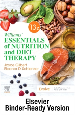 Williams' Essentials of Nutrition and Diet Therapy - Binder Ready: Williams' Essentials of Nutrition and Diet Therapy - Binder Ready - Gilbert, Joyce Ann, PhD, and Schlenker, Eleanor, PhD