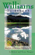 Williams Guidebook: What to Do and See Around Williams, Arizona - Mangum, Richard K, and Mangum, Sherry G