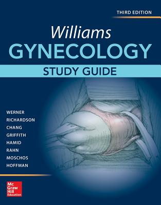 Williams Gynecology, Third Edition, Study Guide - Werner, Claudia, and Richardson, Debra, and Chang, Stephanie