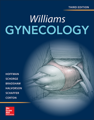 Williams Gynecology, Third Edition - Hoffman, Barbara, and Schorge, John, and Bradshaw, Karen