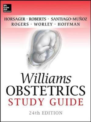 Williams Obstetrics, 24th Edition, Study Guide - Horsager, Robyn, and Roberts, Scott, and Rogers, Vanessa