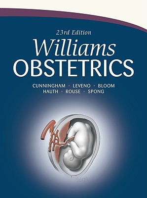 Williams Obstetrics - Cunningham, F Gary, MD, and Leveno, Kenneth J, and Bloom, Steven L