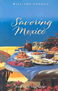 Williams-Sonoma Savoring Mexico: Recipes and Reflections on Mexican Cooking