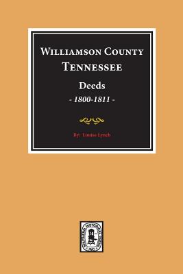 Williamson County, Tennessee Deeds, 1800-1811. (Volume #1) - Lynch, Louise