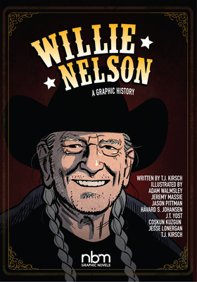 Willie Nelson: A Graphic History - Kirsch, T J