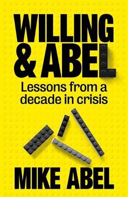 Willing & Abel: Lessons From A Decade in Crisis - Abel, Mike, and Caradoc-Davies, Tudor