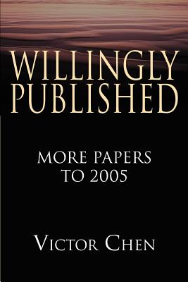 Willingly Published: More Papers to 2005 - Chen, Victor