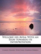 Willobie His Avisa: With an Essay Towards Its Interpretation