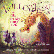 Willoughby and Friends, Book I: Willoughby and the Terribly Itchy Itch