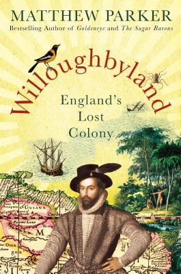 Willoughbyland: England's Lost Colony - Parker, Matthew