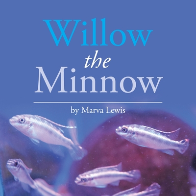 Willow the Minnow - Lewis, Marva