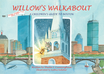 Willow's Walkabout: A Children's Guide to Boston - Cunningham, Sheila