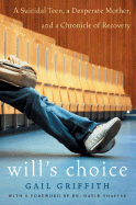 Will's Choice: A Suicidal Teen, a Desperate Mother, and a Chronicle of Recovery