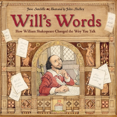 Will's Words: How William Shakespeare Changed the Way You Talk - Sutcliffe, Jane