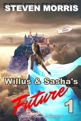 Willus & Sasha's Future 1: Willus Returns Series 4 - Morris, Steven