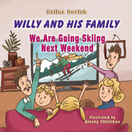 Willy and His Family: We Are Going Skiing Next Weekend