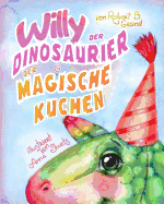 Willy Der Dinosaurier Und Der Magische Kuchen