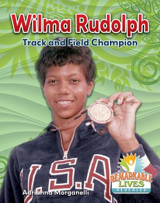 Wilma Rudolph: Track and Field Champion - Morganelli, Adrianna