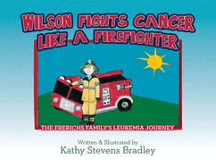 Wilson Fights Cancer Like a Firefighter: The Frerichs Family's Leukemia Journey