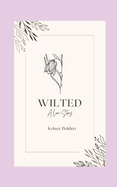 Wilted: A Love Story