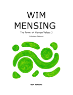 Wim Mensing the Power of Human Values 3: Catalogue Raisonne