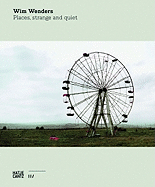 Wim Wenders: Places, Strange and Quiet - Wenders, Wim (Editor)