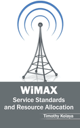 Wimax: Service Standards and Resource Allocation