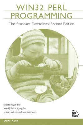 Win 32 Perl Programming: The Standard Extensions - Roth, Dave