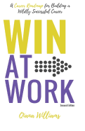 Win at Work: A Career Roadmap for Building a Wildly Successful Career