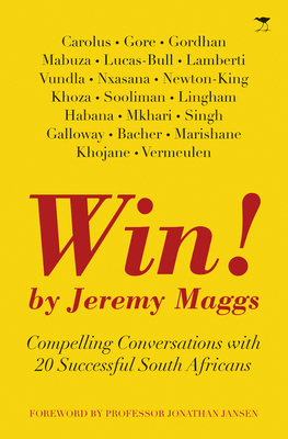 Win!: Inspiring interviews with SA's top 20 leaders - Maggs, Jeremy, and Lee, Stuart
