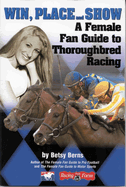 Win, Place and Show: An Introduction to the Thrill of Thoroughbred Racing