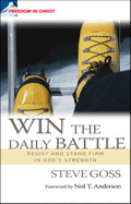 Win the Daily Battle: Resist and stand firm in God's strength