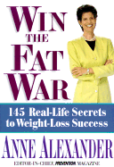 Win the Fat War: 145 Real-Life Secrets to Weight-Loss Success