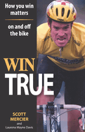 Win True: How you win matters on and off the bike