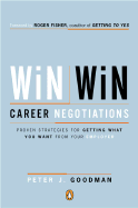 Win-Win Career Negotiations: Proven Strategies for Getting What You Want from Your Employer