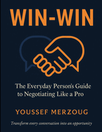 Win-Win: The Everyday Person's Guide to Negotiating Like a Pro