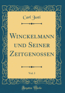 Winckelmann Und Seiner Zeitgenossen, Vol. 3 (Classic Reprint)