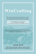 Wincrafting: The Art of Creating Profound Levels of Winning in Every Area of Your Life
