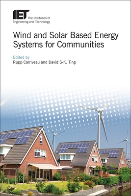 Wind and Solar Based Energy Systems for Communities - Carriveau, Rupp (Editor), and Ting, David S-K. (Editor)
