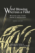 Wind Blowing Across a Field: Wisdom and Tales from 25 Musicians