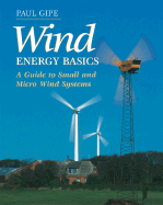 Wind Energy Basics: A Guide to Small and Micro Wind Systems