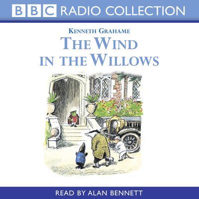 Wind in the Willows - Reading - Grahame, Kenneth, and Bennett, Alan (Read by)