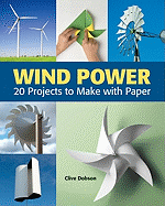 Wind Power: 20 Projects to Make with Paper