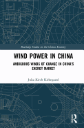 Wind Power in China: Ambiguous Winds of Change in China's Energy Market