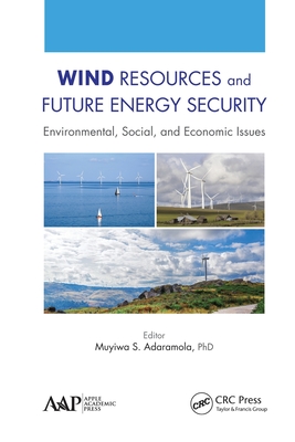 Wind Resources and Future Energy Security: Environmental, Social, and Economic Issues - Adaramola, Muyiwa (Editor)