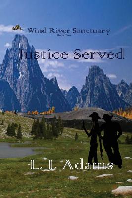 Wind River Sanctuary: Book 2: Justice Served - Adams, L I