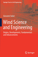 Wind Science and Engineering: Origins, Developments, Fundamentals and Advancements