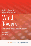 Wind Towers: Architecture, Climate and Sustainability - Bahadori, Mehdi N, and Dehghani Sanij, Alireza, and Sayigh, Ali