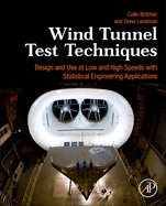 Wind Tunnel Test Techniques: Design and Use at Low and High Speeds with Statistical Engineering Applications