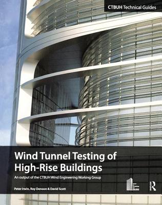 Wind Tunnel Testing of High-Rise Buildings - Irwin, Peter, and Denoon, Roy, and Scott, David